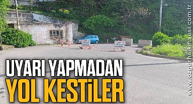 UYARI YAPMADAN YOL KESTİLER