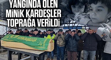 Yangında ölen minik kardeşler toprağa verildi