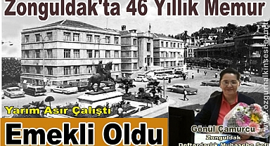 ZONGULDAK’IN EN ESKİ MEMURU , EMEKLİ OLDU