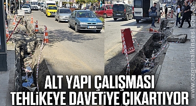 Alt yapı çalışması tehlikeye davetiye çıkartıyor