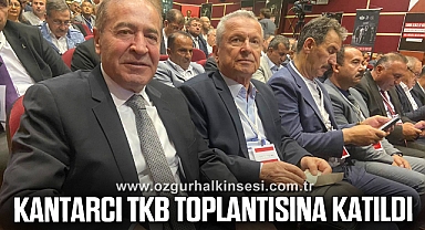 Başkan Kantarcı TKB toplantısına katıldı