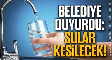 Belediye Duyurdu: Sular Kesilecek!