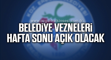BELEDİYE VEZNELERİ HAFTA SONU AÇIK OLACAK