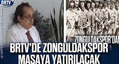 BRTV'de Zonguldakspor Masaya Yatırılacak