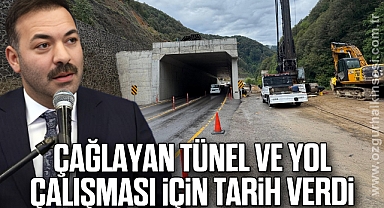 ÇAĞLAYAN TÜNEL VE YOL ÇALIŞMASI İÇİN TARİH VERDİ