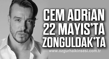 CEM ADRİAN 22 MAYIS’TA ZONGULDAK’TA