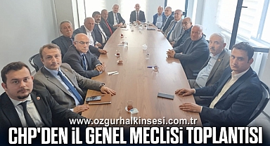 CHP'den İl Genel Meclisi Toplantısı