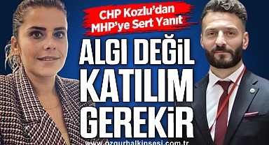 CHP Kozlu’dan MHP’ye Sert Yanıt: Algı Değil, Katılım Gerekir