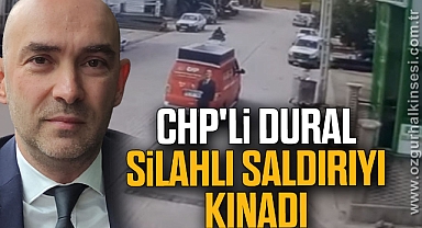 CHP'li Dural Silahlı Saldırıyı Kınadı