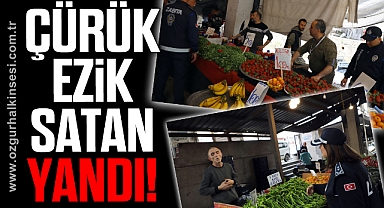 ÇÜRÜK EZİK SATAN YANDI!