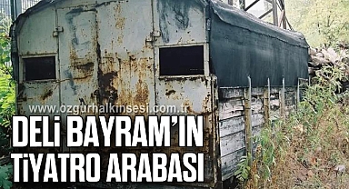 DELİ BAYRAM’IN TİYATRO ARABASI...