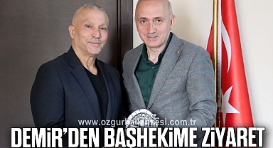 DEMİR’DEN BAŞHEKİME ZİYARET