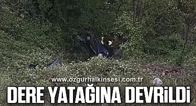 DERE YATAĞINA DEVRİLDİ