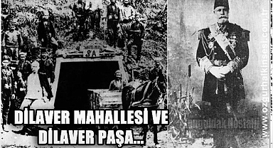DİLAVER MAHALLESİ VE DİLAVER PAŞA…