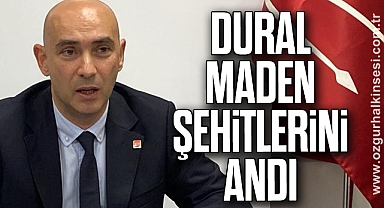 DURAL MADEN ŞEHİTLERİNİ ANDI