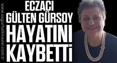 Eczacı Gülten Gürsoy Hayatını Kaybetti
