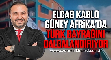Elcab Kablo, Güney Afrika’da Türk Bayrağını Dalgalandırıyor
