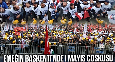 EMEĞİN BAŞKENTİ'NDE 1 MAYIS COŞKUSU
