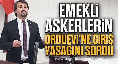 Emekli Askerlerin Orduevi'ne Giriş Yasağını Sordu