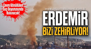 Erdemir Bizi Zehirliyor!