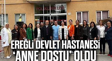 Ereğli Devlet Hastanesi ‘Anne Dostu’ oldu