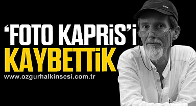 ‘FOTO KAPRİS’İ KAYBETTİK