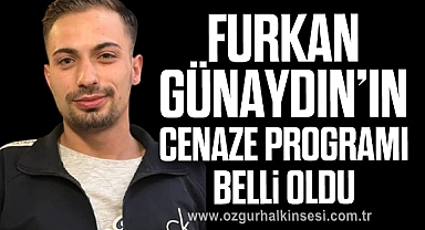 Furkan Günaydın'ın cenaze programı belli oldu