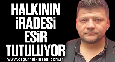 Halkının İradesi Esir Tutuluyor