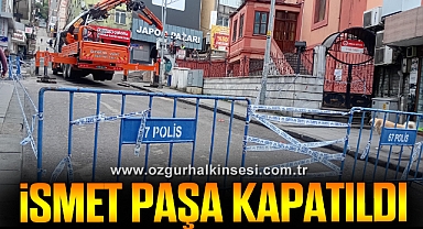 İsmet Paşa Sokağı Kapatıldı 