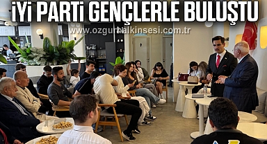 İYİ PARTİ GENÇLERLE BULUŞTU