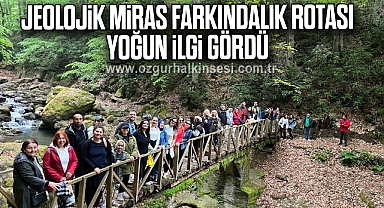 JEOLOJİK MİRAS FARKINDALIK ROTASI YOĞUN İLGİ GÖRDÜ