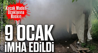 Kaçak Maden Ocaklarına Baskın: 9 Ocak İmha Edildi