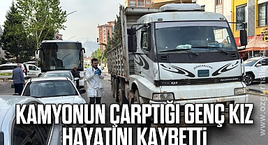 Kamyonun çarptığı genç kız hayatını kaybetti
