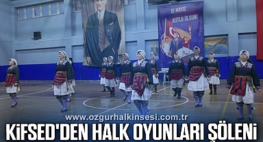 KİFSED'DEN HALK OYUNLARI ŞÖLENİ