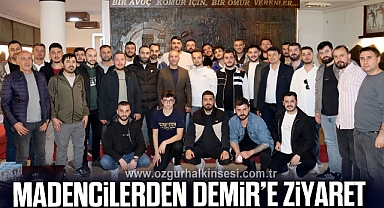 MADENCİLERDEN DEMİR’E ZİYARET