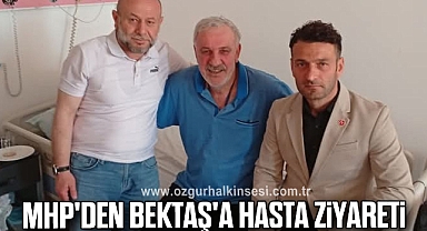 MHP'den Bektaş'a Hasta Ziyareti