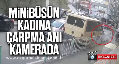 Minibüsün kadına çarpma anı kamerada