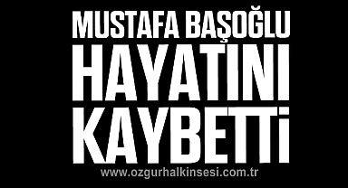 Mustafa Başoğlu hayatını kaybetti