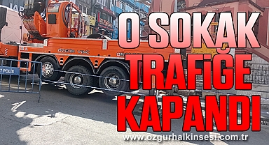 O Sokak Trafiğe Kapandı