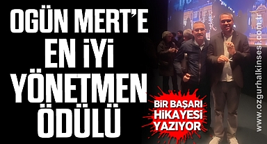 OGÜN MERT’E EN İYİ YÖNETMEN ÖDÜLÜ