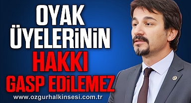 OYAK Üyelerinin Hakkı Gasp Edilemez
