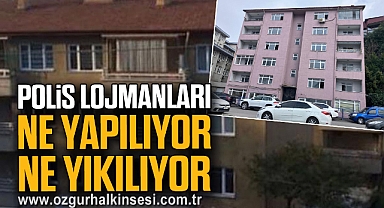 POLİS LOJMANLARI NE YAPILIYOR NE YIKILIYOR