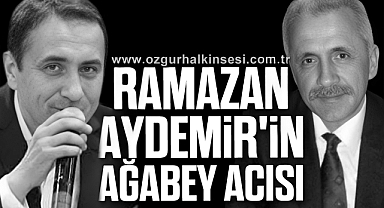 Ramazan Aydemir'in Ağabey Acısı