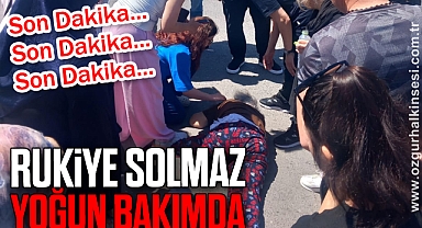 Rukiye Solmaz Yoğun Bakımda