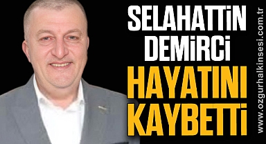 Selahattin Demirci Hayatını Kaybetti