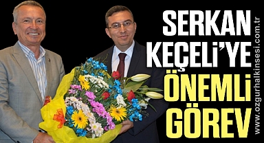 Serkan Keçeli’ye önemli görev