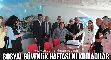 Sosyal Güvenlik Haftası'nı Kutladılar
