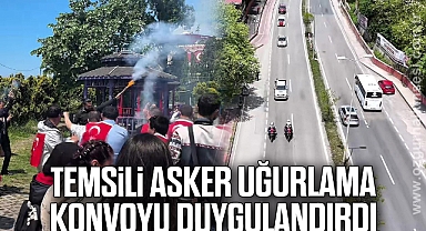 Temsili asker uğurlama konvoyu duygulandırdı