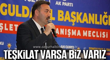 TEŞKİLAT VARSA BİZ VARIZ