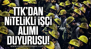 TTK’dan nitelikli işçi alımı duyurusu!